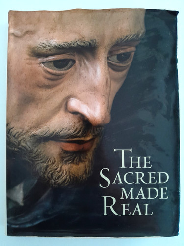The sacred made real - the,
